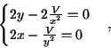 \begin{displaymath}\begin{cases}2y-2\frac{V}{x^2}=0 \\ 2x-\frac{V}{y^2}=0\end{cases},\end{displaymath}